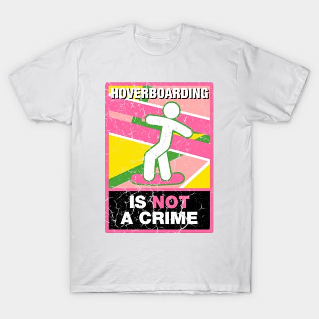 Hoverboarding Is Not A Crime T-Shirt by FreedoomStudio